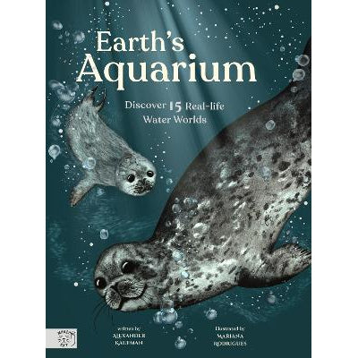 Earth's Aquarium : Discover 15 Real-Life Water Worlds - Alexander C. Kaufman
