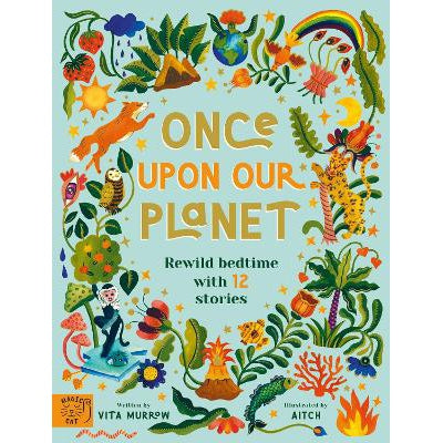 Once Upon Our Planet : Rewild Bedtime With 12 Stories - Vita Murrow