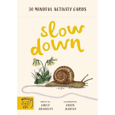 Slow Down: 30 Mindful Activity Cards - Emily Sharratt & Freya Hartas