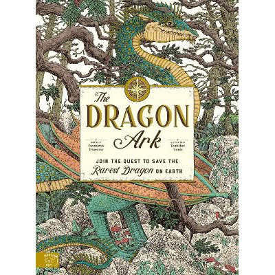 The Dragon Ark - Join The Quest To Save The Rarest Dragon On Earth By Curatoria Draconis & Tomislav Tomic