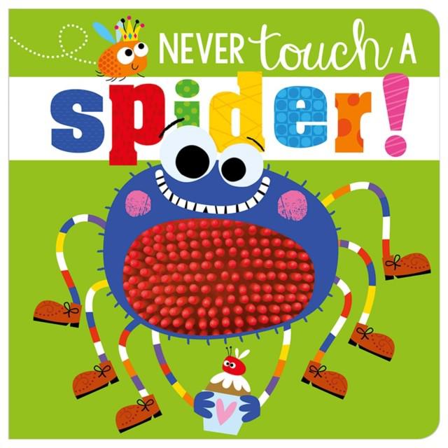 Never Touch A Spider! - Rosie Greening