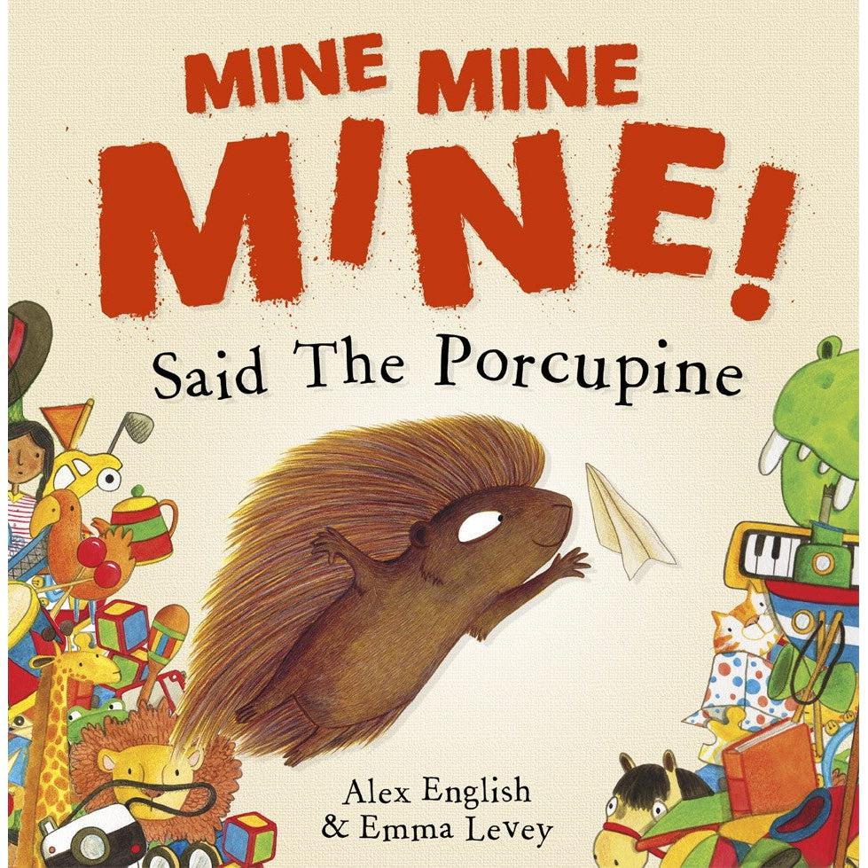 Mine Mine Mine! Said The Porcupine