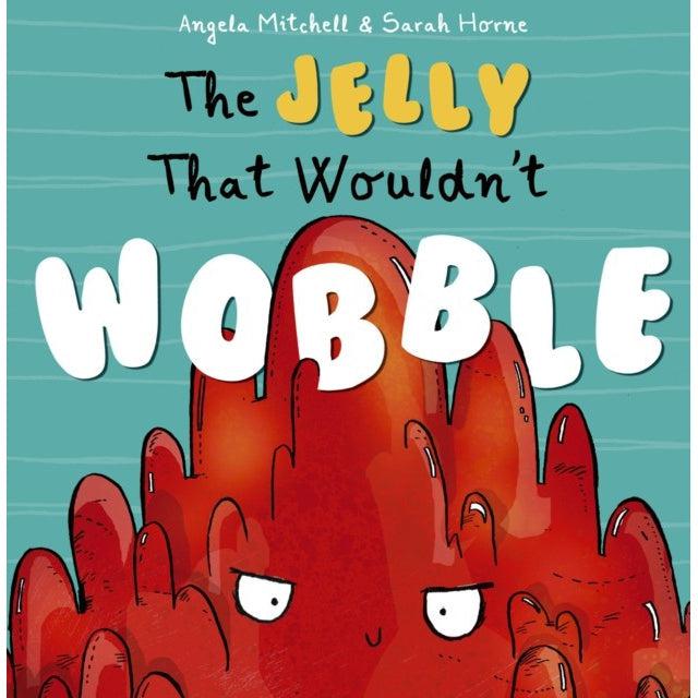 The Jelly That Wouldn't Wobble - Angela Mitchell