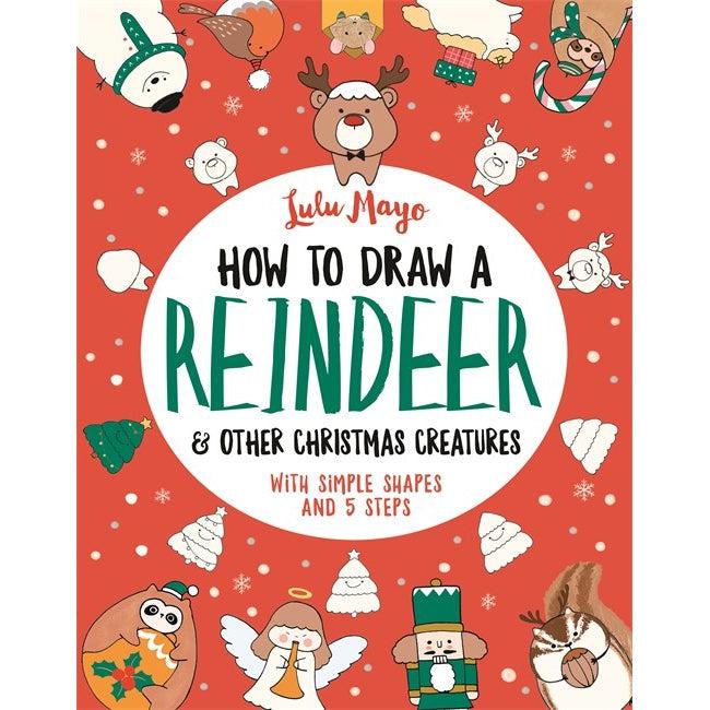 How To Draw A Reindeer And Other Christmas Creatures