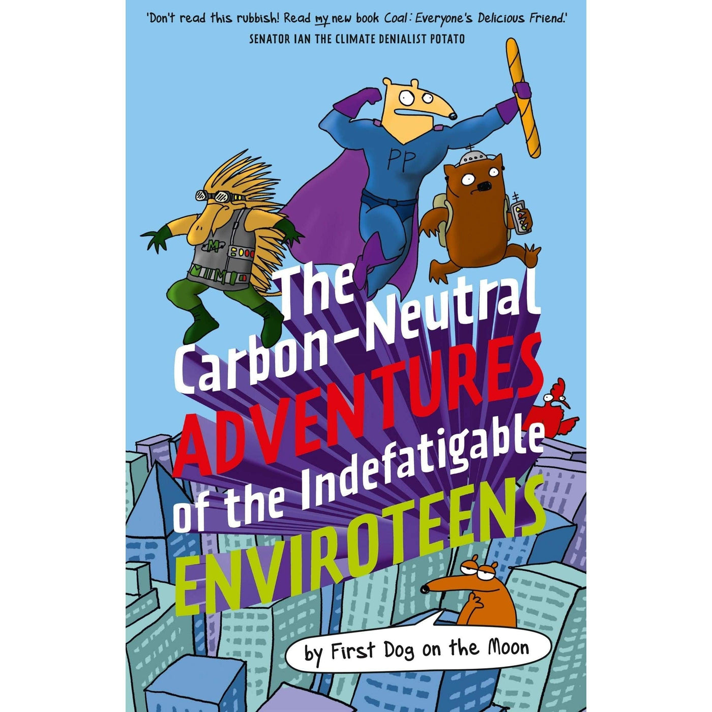 The Carbon-Neutral Adventures Of The Indefatigable Enviroteens - First Dog On The Moon