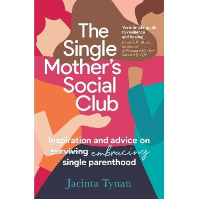 The Single Mother's Social Club: Inspiration and advice on embracing single parenthood