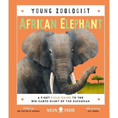 African Elephant (Young Zoologist): A First Field Guide To The Big-Eared Giant Of The Savannah