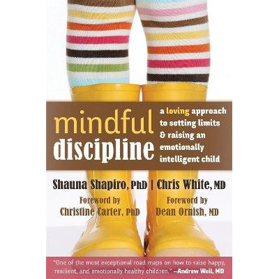 Mindful Discipline: A Loving Approach to Setting Limits and Raising an Emotionally Intelligent Child