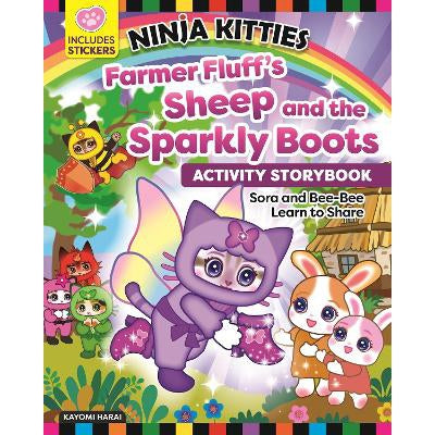 Ninja Kitties Farmer Fluff's Sheep And The Sparkly Boots Activity Storybook: Sora And Bee-Bee Learn To Share
