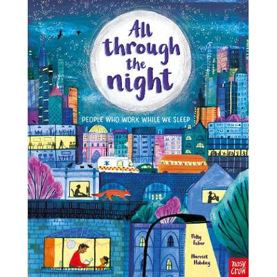 All Through The Night: The People Who Work While We Sleep - Polly Faber & Harriet Hobday