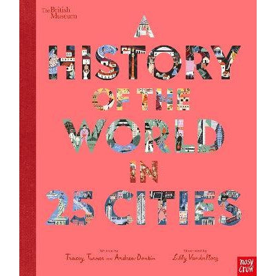 British Museum: A History Of The World In 25 Cities - Tracey Turner & Andrew Donkin & Libby Vanderploeg