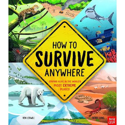 How To Survive Anywhere: Staying Alive In The World's Most Extreme Places
