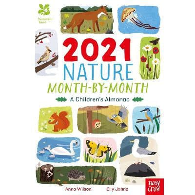 National Trust: 2021 Nature Month-By-Month: A Children's Almanac - Anna Wilson & Elly Jahnz