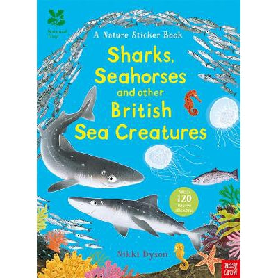 National Trust: Sharks, Seahorses And Other British Sea Creatures Sticker Book - Nikki Dyson