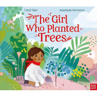 The Girl Who Planted Trees - Caryl Hart & Anastasia Surovova