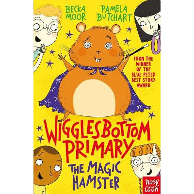 Wigglesbottom Primary: The Magic Hamster - Pamela Butchart & Becka Moor