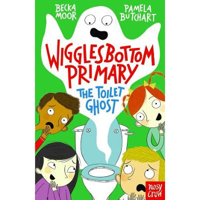 Wigglesbottom Primary: The Toilet Ghost - Pamela Butchart & Becka Moor