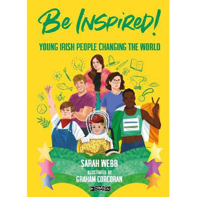 Be Inspired!: Young Irish People Changing The World