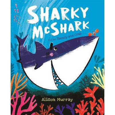 Sharky Mcshark And The Teensy Wee Crab - Alison Murray