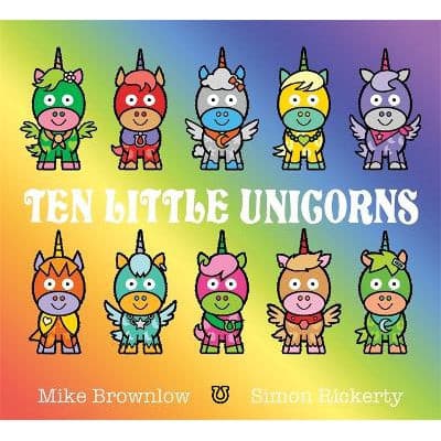 Ten Little Unicorns - Mike Brownlow & Simon Rickerty