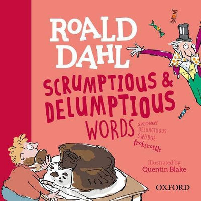 Roald Dahl's Scrumptious And Delumptious Words - Kay Woodward