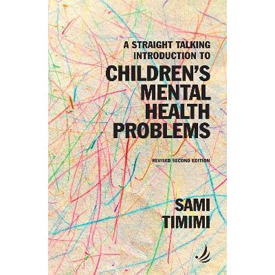 A Straight Talking Introduction to Children's Mental Health Problems (second edition)