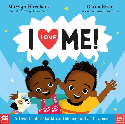 I Love Me!: A First Book To Build Confidence And Self-Esteem
