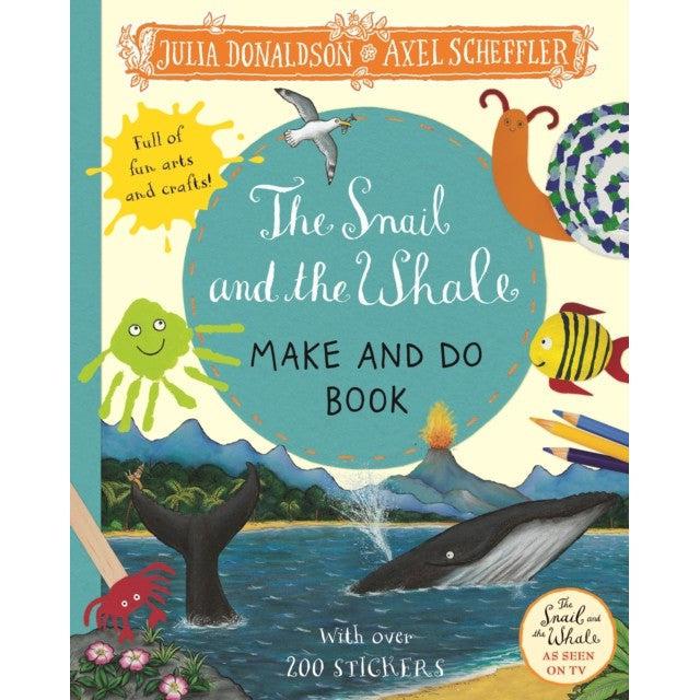 The Snail And The Whale Make And Do Book - Julia Donaldson
