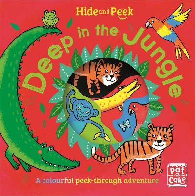 Hide And Peek: Deep In The Jungle: A Colourful Peek-Through Adventure Board Book