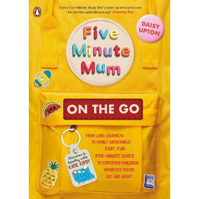 Five Minute Mum: On the Go: From long journeys to family gatherings, easy, fun five-minute games to entertain children whenever you're out and about