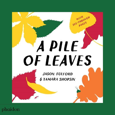 A Pile Of Leaves: Published In Collaboration With The Whitney Museum Of American Art