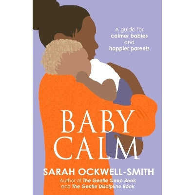 BabyCalm: A Guide for Calmer Babies and Happier Parents