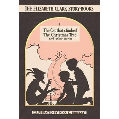 The Cat That Climbed The Christmas Tree: The Elizabeth Clark Story Books