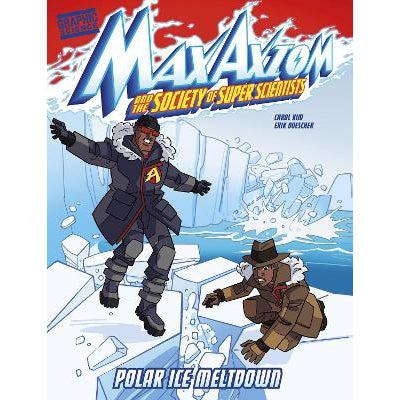 Polar Ice Meltdown: A Max Axiom Super Scientist Adventure