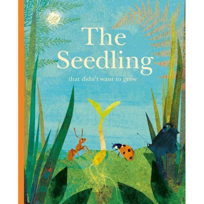 The Seedling That Didn't Want To Grow - Britta Teckentrup
