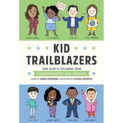 Kid Trailblazers:  True Tales Of Childhood From Changemakers And Leaders