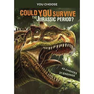 Could You Survive The Jurassic Period?: An Interactive Prehistoric Adventure