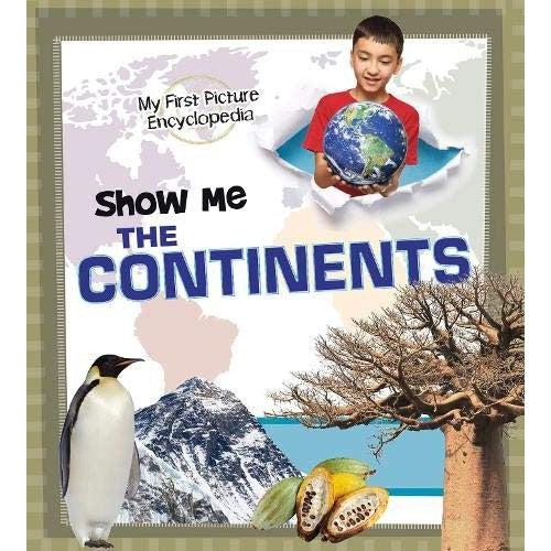 Show Me The Continents: My First Picture Encyclopedia - Pamela Dell