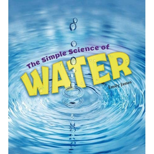 The Simple Science Of Water - Emily James
