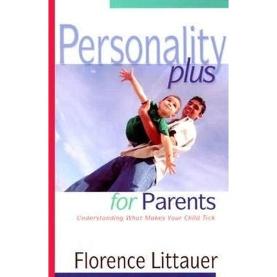 Personality Plus for Parents – Understanding What Makes Your Child Tick