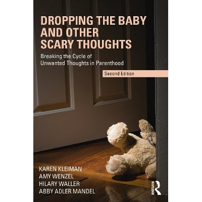 Dropping the Baby and Other Scary Thoughts: Breaking the Cycle of Unwanted Thoughts in Parenthood