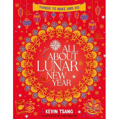 All About Lunar New Year: Things To Make And Do