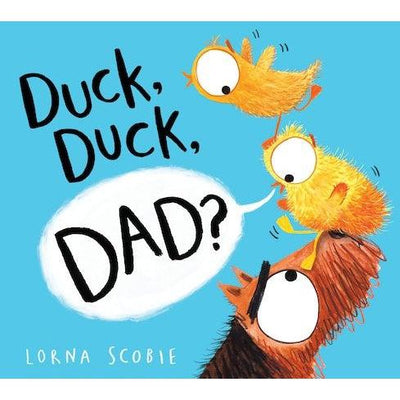 Duck Duck Dad? - Lorna Scobie
