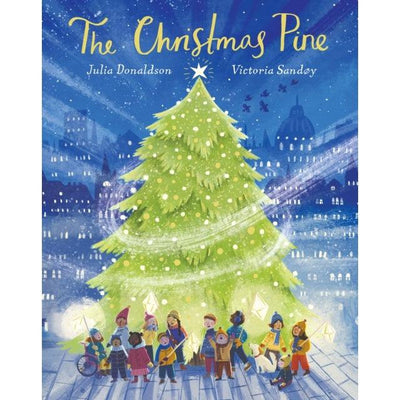 The Christmas Pine: A Magical Story For Christmas - Julia Donaldson & Victoria Sandøy