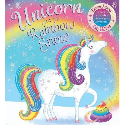 Unicorn and the Rainbow Snow: a super sparkly rainbow poop adventure (PB