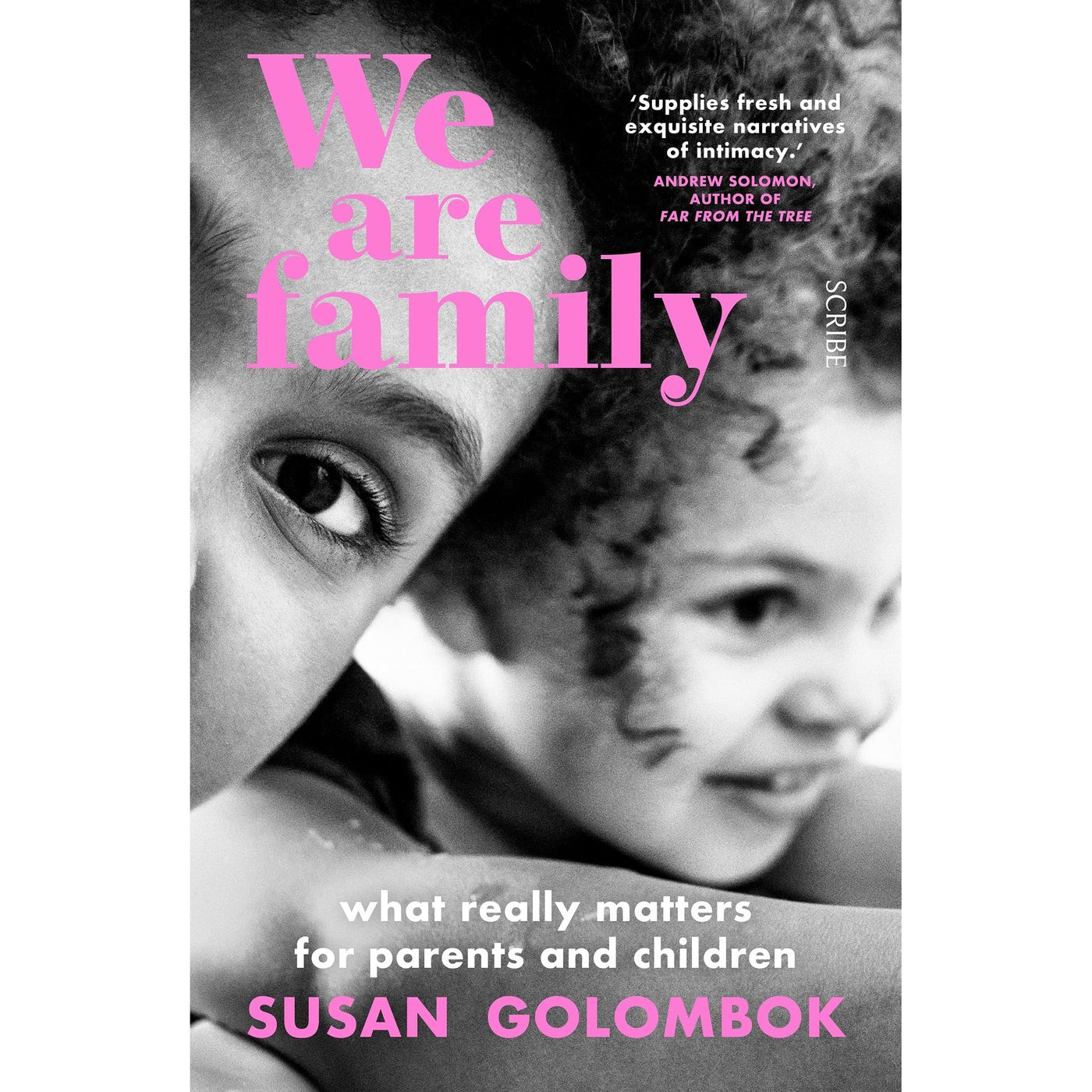 We Are Family: What Really Matters For Parents And Children By Susan Golombok