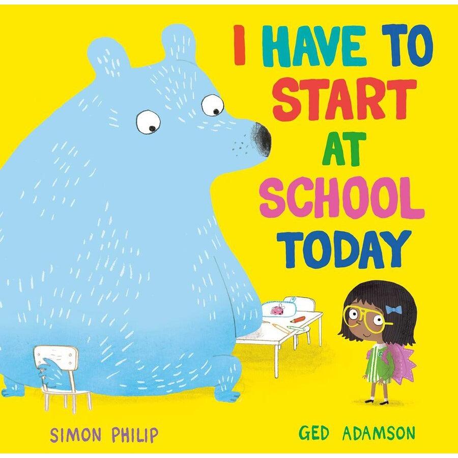 I Have To Start At School Today - Simon Philip & Ged Adamson