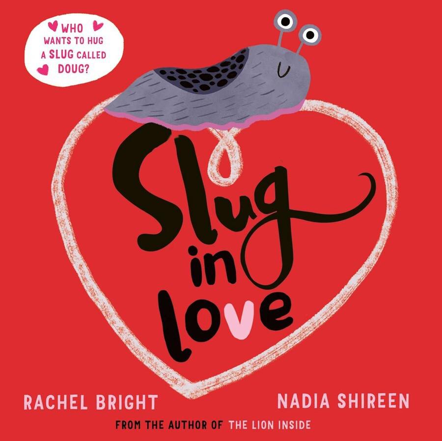 Slug In Love - Rachel Bright & Nadia Shireen