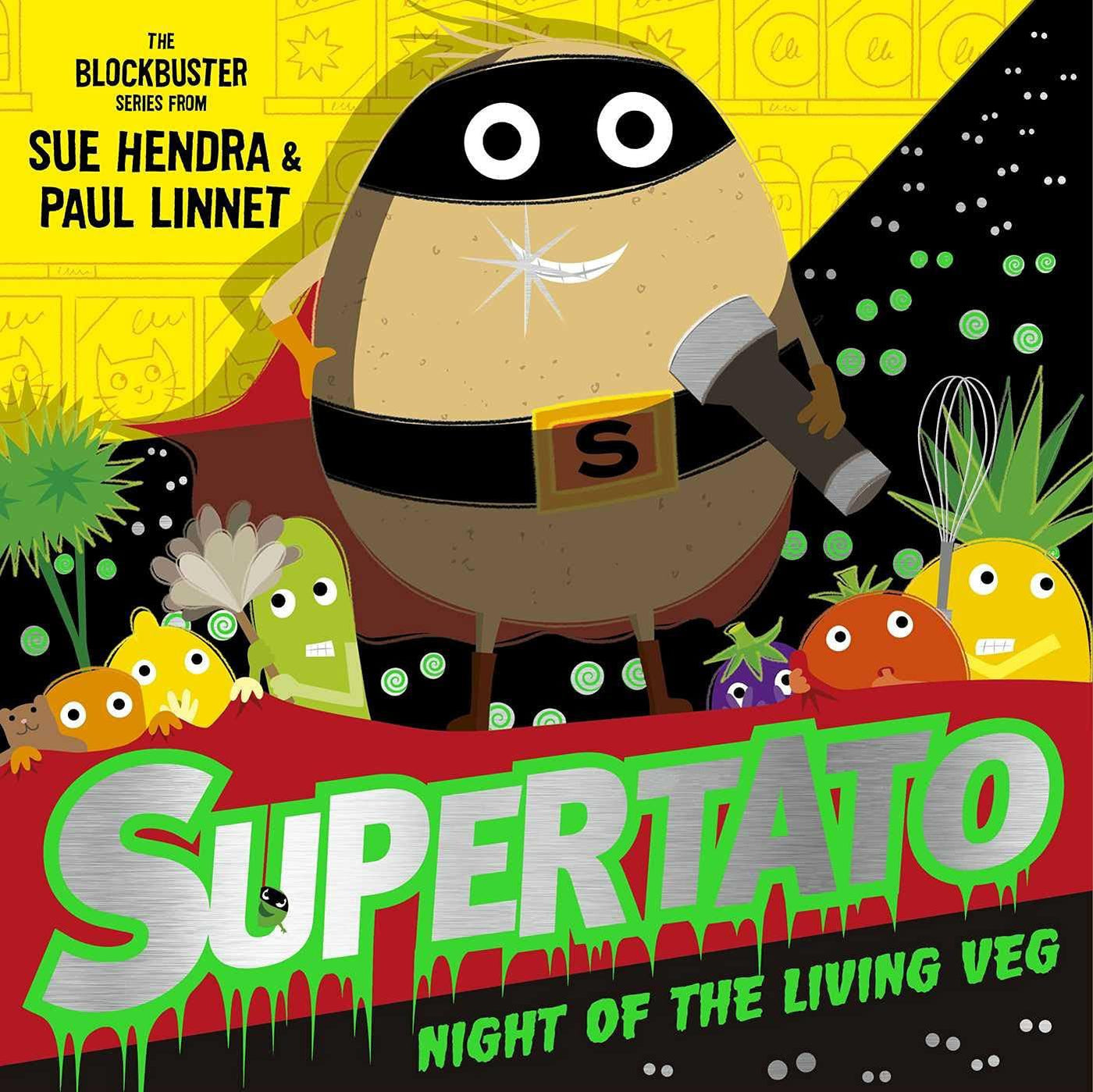 Supertato Night Of The Living Veg: A Brand New Spooky Halloween Adventure! - Sue Hendra & Paul Linnet