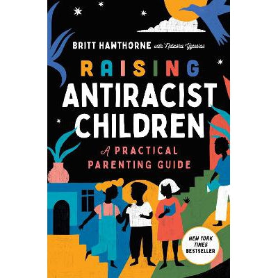 Raising Antiracist Children: A Practical Parenting Guide